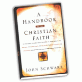A Handbook of the Christian Faith By John Schwarz 